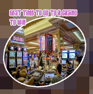 Best time to go to the casino to play slots