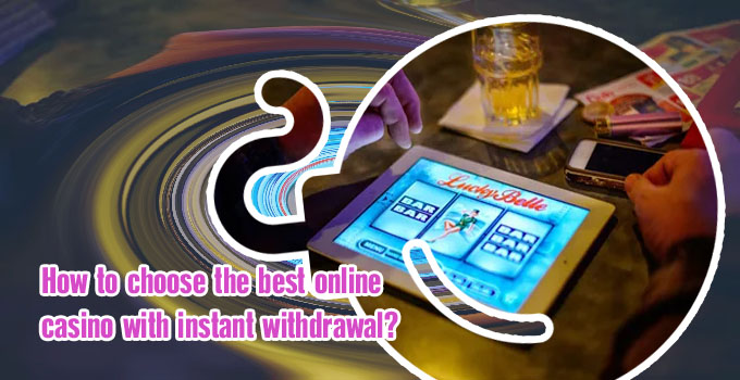 Online casino instant withdrawal